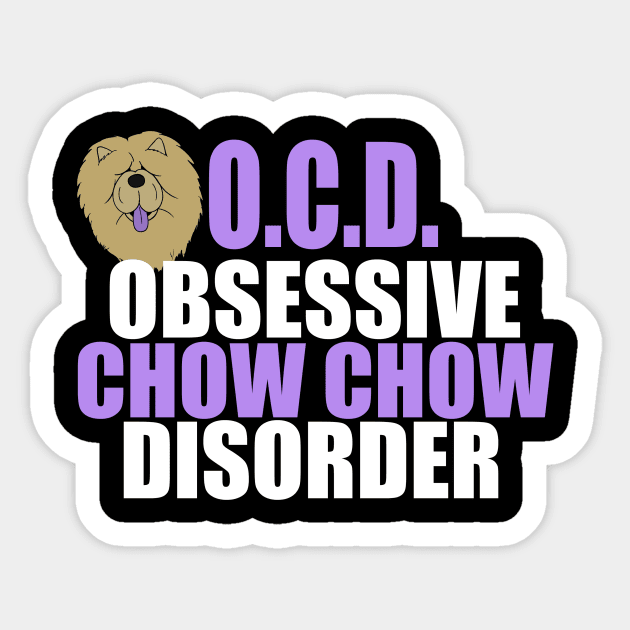 Obsessive Chow Chow Disorder Sticker by epiclovedesigns